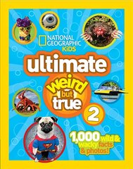 Ultimate Weird But True! 2: 1,000 Wild & Wacky Facts & Photos! kaina ir informacija | Knygos paaugliams ir jaunimui | pigu.lt