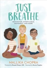 Just Breathe: Meditation, Mindfulness, Movement, and More цена и информация | Книги для подростков и молодежи | pigu.lt