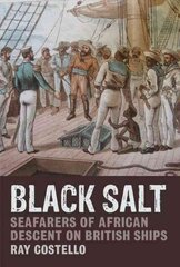 Black Salt: Seafarers of African Descent on British Ships kaina ir informacija | Istorinės knygos | pigu.lt