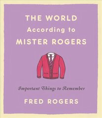 World According to Mister Rogers (Reissue): Important Things to Remember kaina ir informacija | Biografijos, autobiografijos, memuarai | pigu.lt