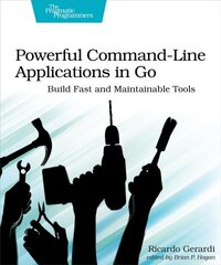 Powerful Command-Line Applications in Go: Build Fast and Maintainable Tools kaina ir informacija | Ekonomikos knygos | pigu.lt