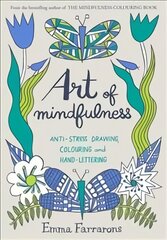 Art of Mindfulness: Anti-stress Drawing, Colouring and Hand Lettering Main Market Ed. kaina ir informacija | Saviugdos knygos | pigu.lt