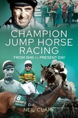 Champion Jump Horse Racing Jockeys: From 1945 to Present Day kaina ir informacija | Knygos apie sveiką gyvenseną ir mitybą | pigu.lt
