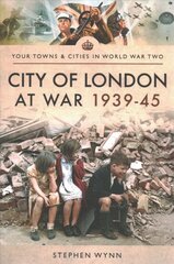 City of London at War 1939-45 kaina ir informacija | Istorinės knygos | pigu.lt