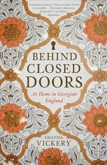 Behind Closed Doors: At Home in Georgian England New in Paperback kaina ir informacija | Istorinės knygos | pigu.lt