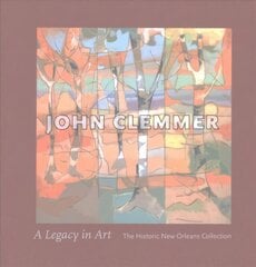 John Clemmer: A Legacy in Art kaina ir informacija | Knygos apie meną | pigu.lt
