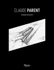 Claude Parent: Visionary Architect цена и информация | Книги по архитектуре | pigu.lt