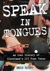 Speak In Tongues: An Oral History of Cleveland's DIY Punk Venue kaina ir informacija | Knygos apie meną | pigu.lt