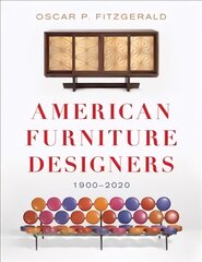 American Furniture Designers: 1900-2020 Annotated edition цена и информация | Книги об искусстве | pigu.lt