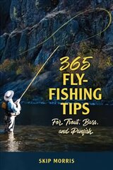 365 Fly Fishing Tips for Trout, Bass, and Panfish kaina ir informacija | Knygos apie sveiką gyvenseną ir mitybą | pigu.lt