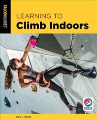 Learning to Climb Indoors 3rd Revised edition kaina ir informacija | Knygos apie sveiką gyvenseną ir mitybą | pigu.lt