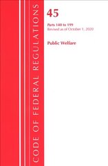 Code of Federal Regulations, Title 45 Public Welfare 140-199, Revised as of October 1, 2020 цена и информация | Книги по экономике | pigu.lt