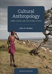 Cultural Anthropology: Tribes, States, and the Global System Seventh Edition цена и информация | Книги по социальным наукам | pigu.lt
