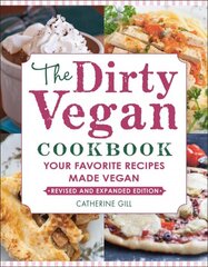 Dirty Vegan Cookbook, Revised Edition: Your Favorite Recipes Made Vegan цена и информация | Книги рецептов | pigu.lt