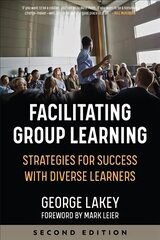 Facilitating Group Learning: Strategies for Success with Diverse Learners 2nd ed. kaina ir informacija | Socialinių mokslų knygos | pigu.lt