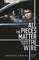 All the Pieces Matter: THE INSIDE STORY OF THE WIRE цена и информация | Книги об искусстве | pigu.lt