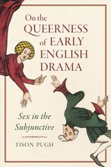 On the Queerness of Early English Drama: Sex in the Subjunctive kaina ir informacija | Socialinių mokslų knygos | pigu.lt