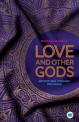 Love and Other Gods: Adventures Through Psychosis kaina ir informacija | Saviugdos knygos | pigu.lt