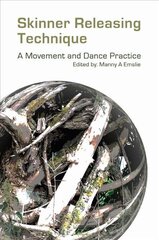 Skinner Releasing Technique: A Movement and Dance Practice цена и информация | Книги об искусстве | pigu.lt