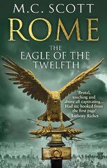 Rome: The Eagle Of The Twelfth: (Rome 3): A action-packed and riveting historical adventure that will keep you on the edge of your seat kaina ir informacija | Romanai | pigu.lt