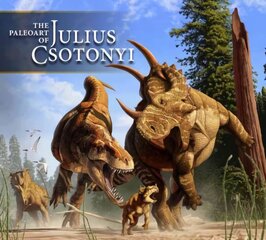 Paleoart of Julius Csotonyi kaina ir informacija | Knygos apie meną | pigu.lt