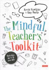 Mindful Teacher's Toolkit: Awareness-based Wellbeing in Schools kaina ir informacija | Socialinių mokslų knygos | pigu.lt