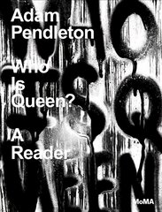 Adam Pendleton: Who Is Queen? A Reader kaina ir informacija | Knygos apie meną | pigu.lt
