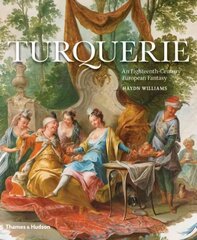 Turquerie: An Eighteenth-Century European Fantasy kaina ir informacija | Knygos apie meną | pigu.lt