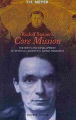 Rudolf Steiner's Core Mission: The Birth and Development of Spiritual-Scientific Karma Research kaina ir informacija | Dvasinės knygos | pigu.lt