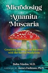 Microdosing with Amanita Muscaria: Creativity, Healing, and Recovery with the Sacred Mushroom цена и информация | Книги о питании и здоровом образе жизни | pigu.lt