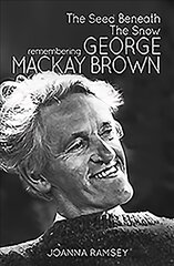 Seed Beneath the Snow: Remembering George Mackay Brown цена и информация | Биографии, автобиогафии, мемуары | pigu.lt