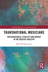 Transnational Musicians: Precariousness, Ethnicity and Gender in the Creative Industry цена и информация | Книги об искусстве | pigu.lt