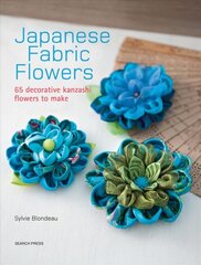 Japanese Fabric Flowers: 65 Decorative Kanzashi Flowers to Make kaina ir informacija | Enciklopedijos ir žinynai | pigu.lt