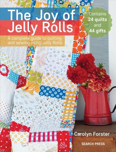 Joy of Jelly Rolls: A Complete Guide to Quilting and Sewing Using Jelly Rolls kaina ir informacija | Enciklopedijos ir žinynai | pigu.lt
