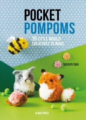 Pocket Pompoms: 34 Little Woolly Creatures to Make цена и информация | Книги об искусстве | pigu.lt