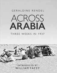 Across Arabia: Three Weeks in 1937 kaina ir informacija | Biografijos, autobiografijos, memuarai | pigu.lt