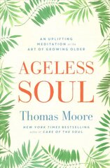 Ageless Soul: An uplifting meditation on the art of growing older цена и информация | Самоучители | pigu.lt