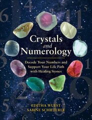 Crystals and Numerology: Decode Your Numbers and Support Your Life Path with Healing Stones цена и информация | Самоучители | pigu.lt