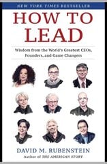 How to Lead: Wisdom from the World's Greatest CEOs, Founders, and Game Changers цена и информация | Книги по экономике | pigu.lt