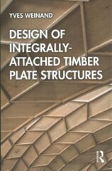 Design of Integrally-Attached Timber Plate Structures kaina ir informacija | Knygos apie architektūrą | pigu.lt