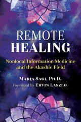 Remote Healing: Nonlocal Information Medicine and the Akashic Field kaina ir informacija | Saviugdos knygos | pigu.lt