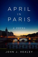 April in Paris: A Novel цена и информация | Фантастика, фэнтези | pigu.lt