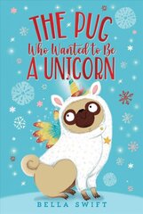 Pug Who Wanted to Be a Unicorn kaina ir informacija | Knygos paaugliams ir jaunimui | pigu.lt
