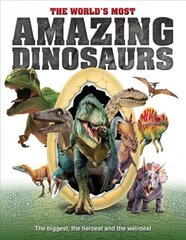 World's Most Amazing Dinosaurs: The biggest, fiercest and weirdest цена и информация | Книги о питании и здоровом образе жизни | pigu.lt