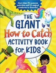 The Giant How to Catch Activity Book for Kids: More than 75 awesome activities and 12 magical creatures to discover! цена и информация | Книги для малышей | pigu.lt