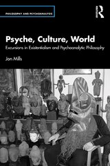 Psyche, Culture, World: Excursions in Existentialism and Psychoanalytic Philosophy kaina ir informacija | Socialinių mokslų knygos | pigu.lt