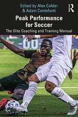 Peak Performance for Soccer: The Elite Coaching and Training Manual kaina ir informacija | Knygos apie sveiką gyvenseną ir mitybą | pigu.lt