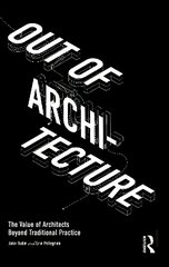 Out of Architecture: The Value of Architects Beyond Traditional Practice kaina ir informacija | Knygos apie architektūrą | pigu.lt