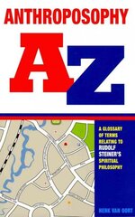 Anthroposophy A-Z: A Glossary of Terms Relating to Rudolf Steiner's Spiritual Philosophy kaina ir informacija | Dvasinės knygos | pigu.lt