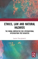 Ethics, Law and Natural Hazards: The Moral Imperative for International Intervention Post-Disaster kaina ir informacija | Enciklopedijos ir žinynai | pigu.lt